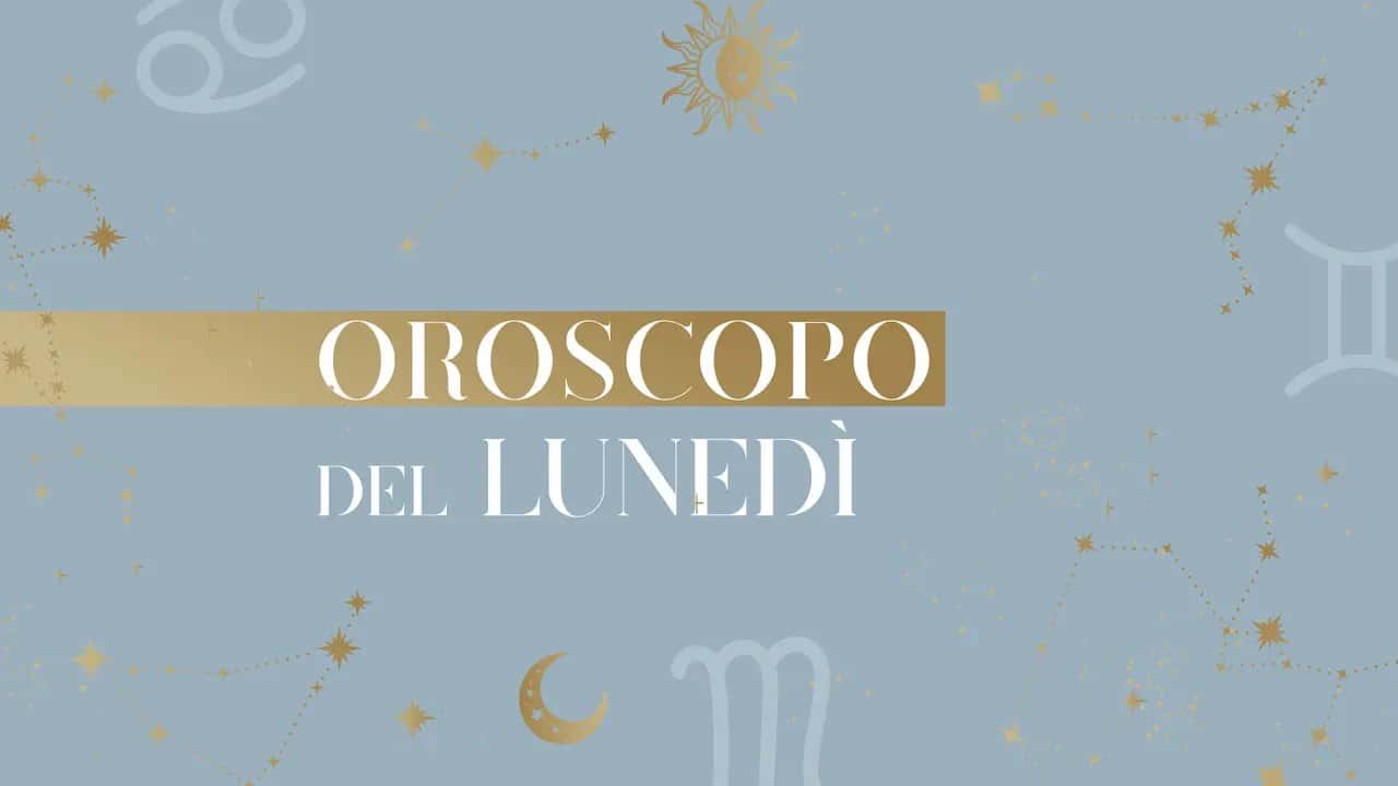 Oroscopo del lunedì